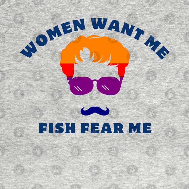 women want me fish fear me by GraphGeek